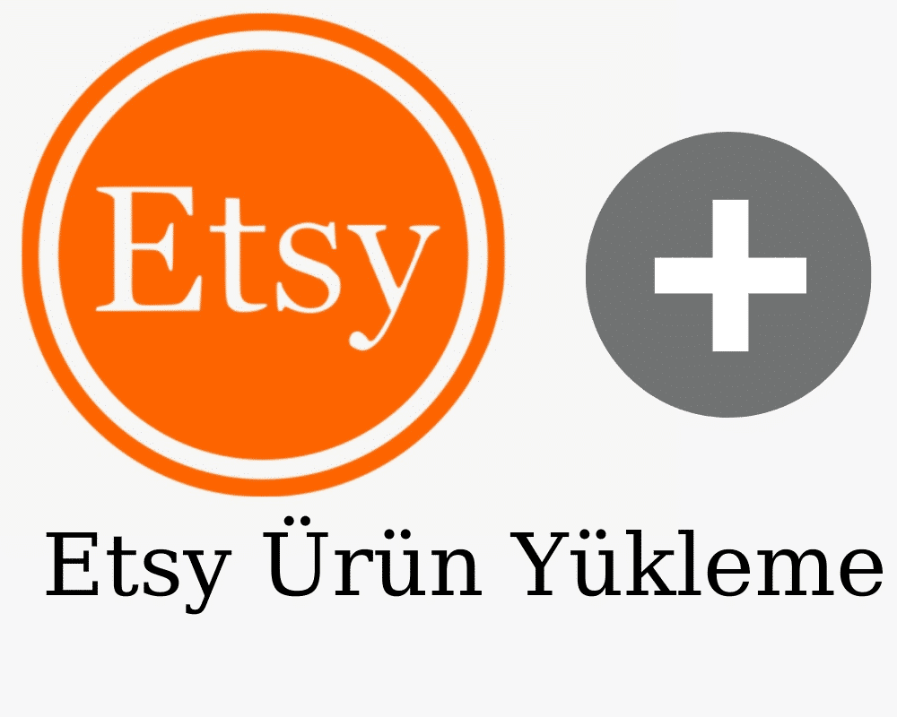 Etsy Ürün Nasıl Yüklenir ?