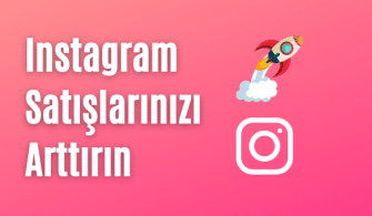 İnstagram satışlarınızı arttırın