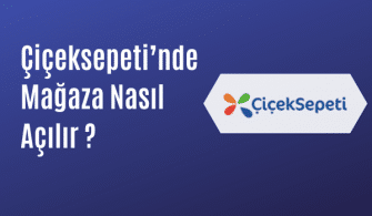 Çiçeksepeti’nde Mağaza Nasıl Açılır