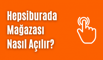 Hepsiburada Mağazası Nasıl Açılır