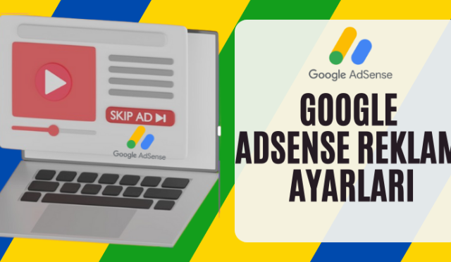 Google Adsense Reklam Ayarları