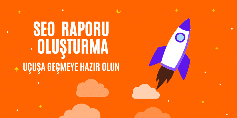 Seo Raporu Nasıl Oluşturulur - Google Seo Raporu Nasıl Oluşturulur - Google