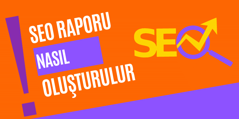 Seo Raporu Nasıl Oluşturulur - Google Seo Raporu Nasıl Oluşturulur - Google