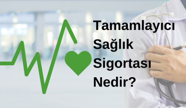 Tamamlayıcı Sağlık Sigortası Nedir?