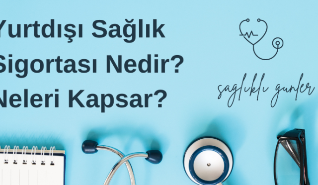 Yurtdışı Sağlık Sigortası Nedir?