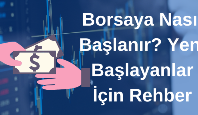 Borsaya Nasıl Başlanır?