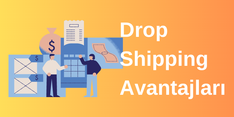 DropShipping Nedir? Drop Shipping Avantajları