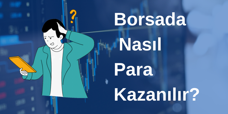 Borsaya Nasıl Başlanır? 