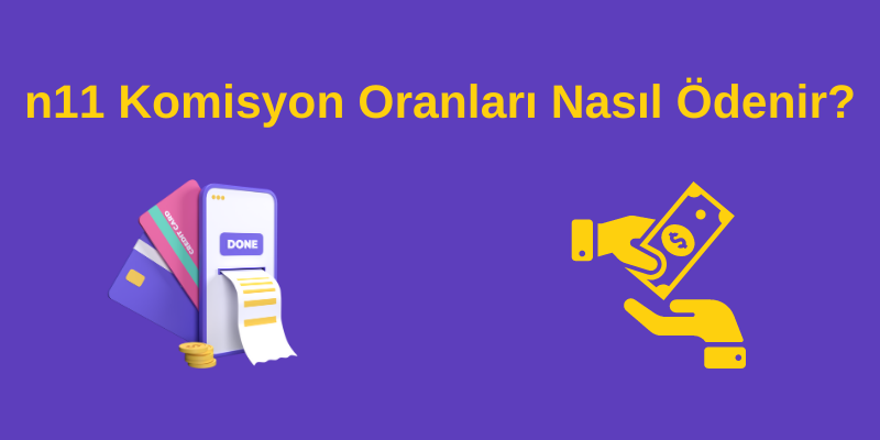 n11 Komisyon Oranları Nasıl Ödenir?