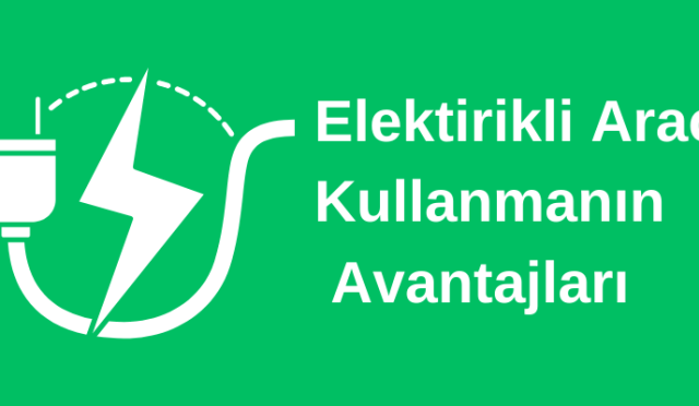 Elektirikli Araç Avantajları