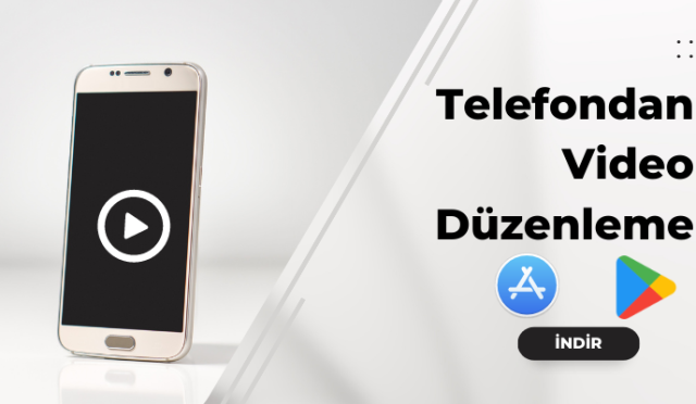 Telefondan Video Düzenleme programları android iphone ios