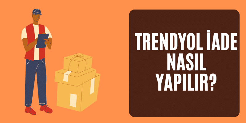 Trendyol İade Nasıl Yapılır?