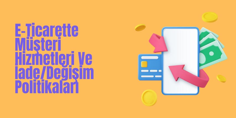 etsy ürün nasıl yüklenir - Pazaryerleri E-Ticaret İade ve Değişim Politikası
