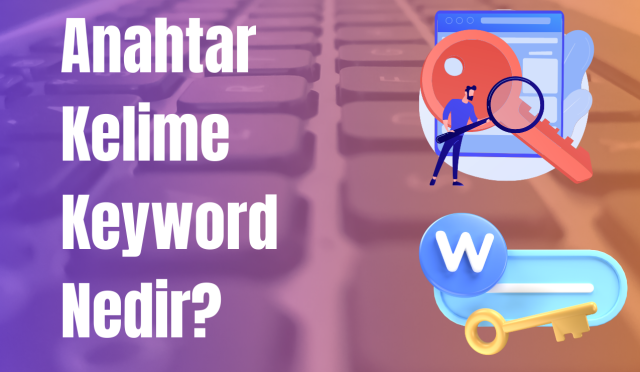Anahtar Kelime Nedir? Keyword Nedir