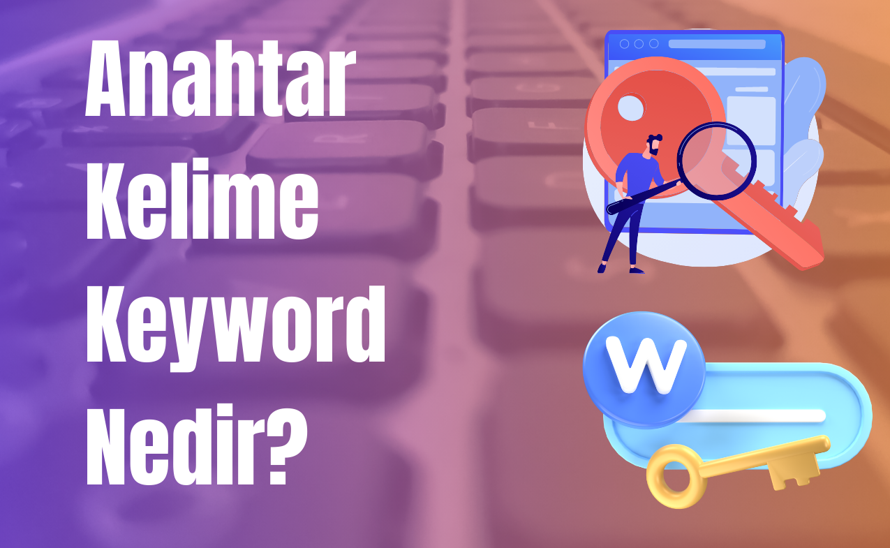 Anahtar Kelime (Keyword) Nedir?