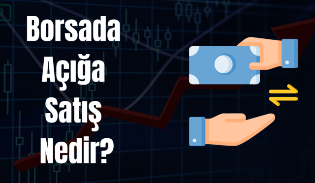 Borsa Açığa Satış Nedir