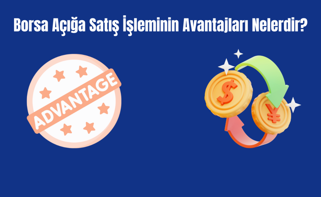 Borsa Açığa Satış nedir Avantajları Nelerdir