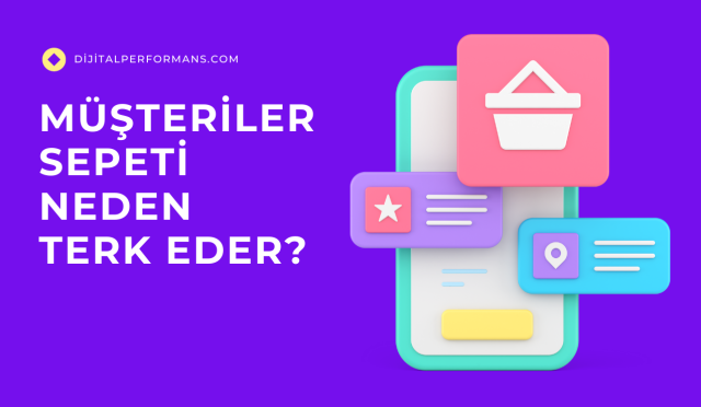Müşteriler Sepeti Neden Terk Eder?