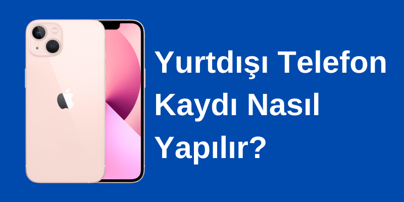Yurt Dışı Telefon Kaydı Nasıl Yapılır?