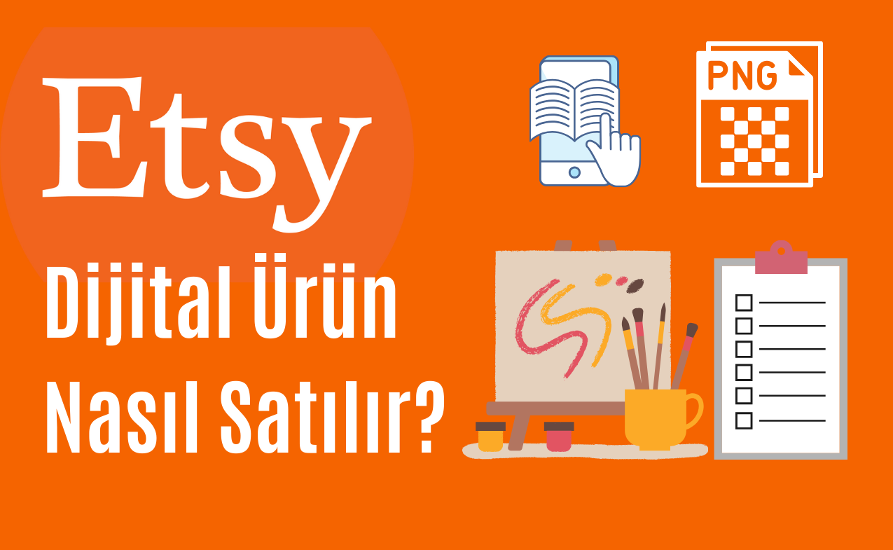 Etsy’de Dijital Ürün Nasıl Satılır?