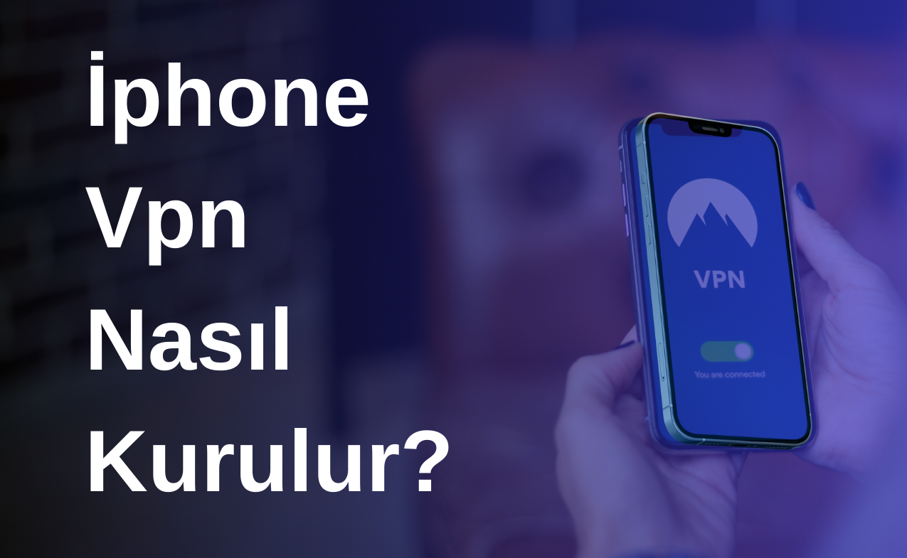 İphone Vpn Nasıl Yüklenir-Kurulur