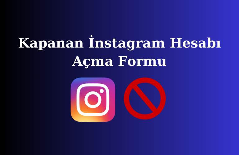 Kapanan İnstagram Hesabı Açma Formu