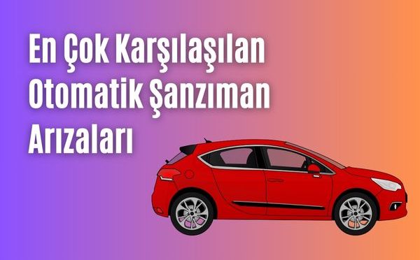 Otomatik araç şanzıman sorunları