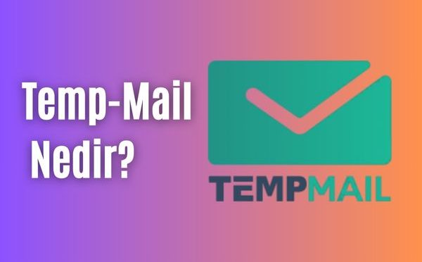 Temp Mail Geçici E-posta Hesabı Nedir?