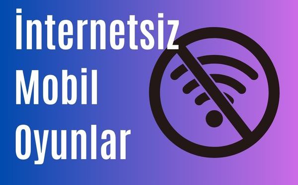 internetsiz mobil oyunlar en iyi mobil oyun